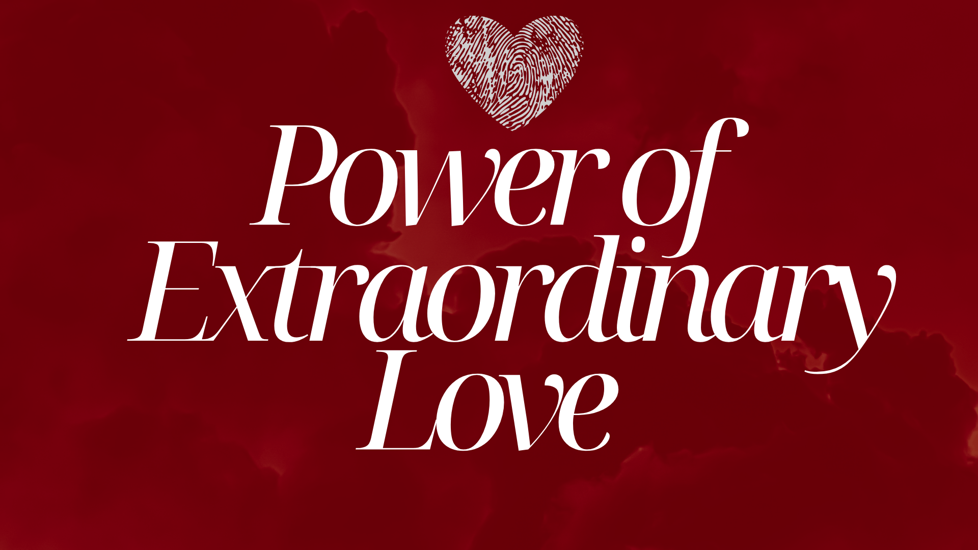 The Power of Extraordinary Love