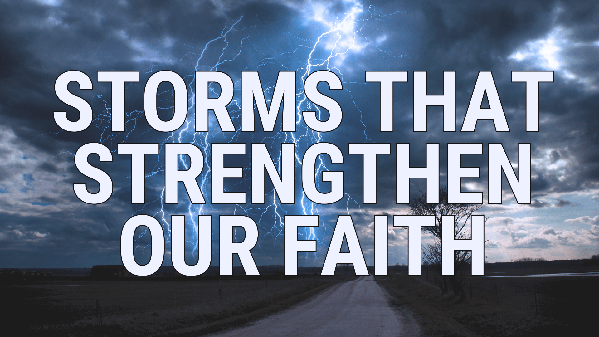 Storms That Strengthen Our Faith